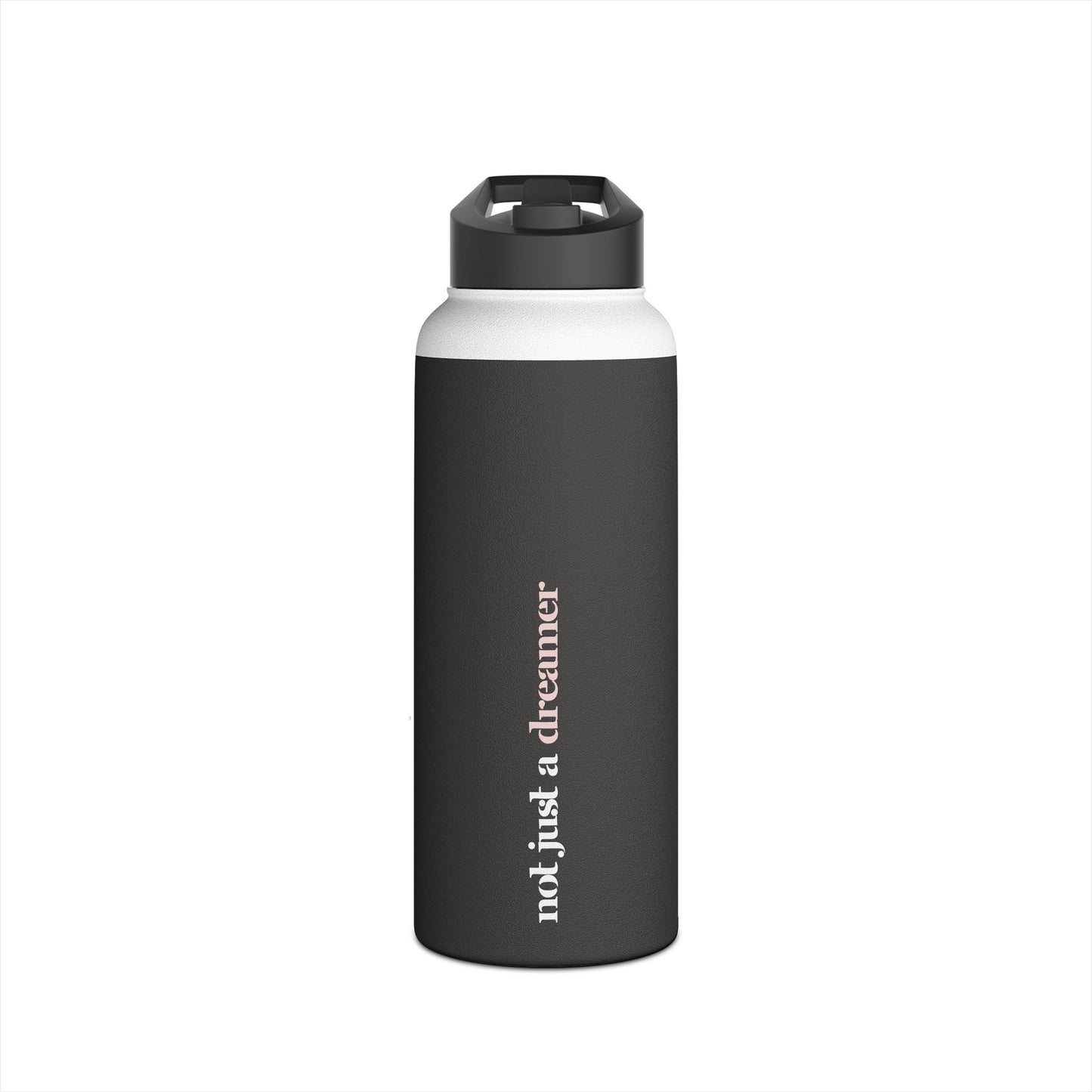 The #notjustadreamer water bottle