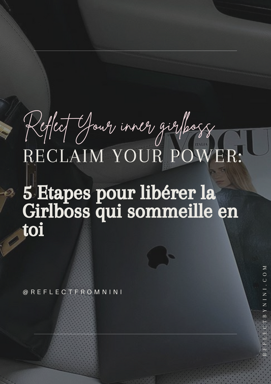 Reclaim Your Power:  5 Etapes pour libérer la Girlboss qui sommeille en toi